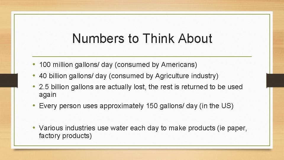 Numbers to Think About • 100 million gallons/ day (consumed by Americans) • 40