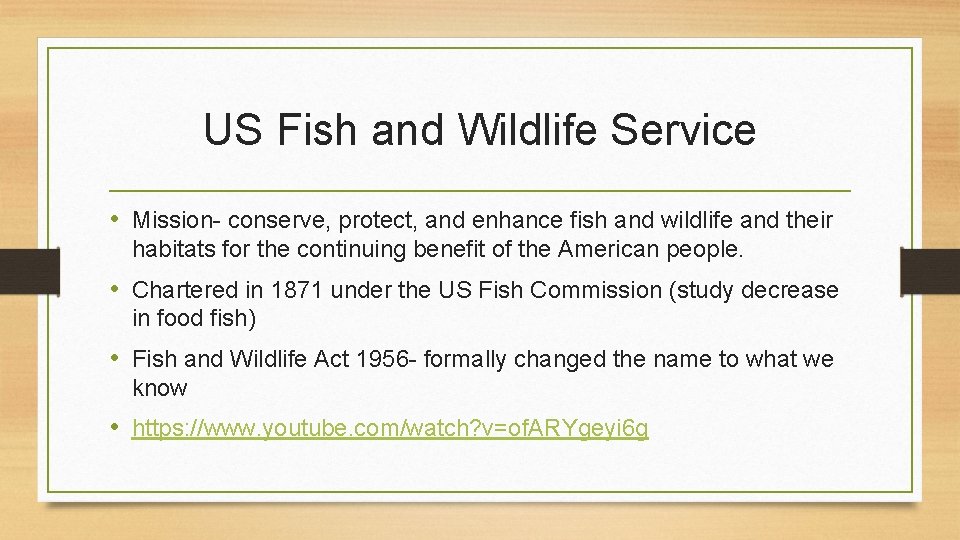 US Fish and Wildlife Service • Mission- conserve, protect, and enhance fish and wildlife