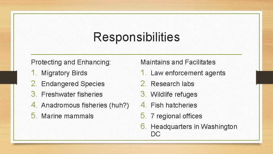 Responsibilities Protecting and Enhancing: Maintains and Facilitates 1. 2. 3. 4. 5. 6. Migratory