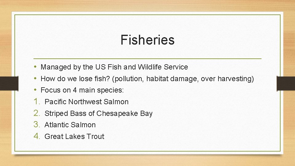 Fisheries • Managed by the US Fish and Wildlife Service • How do we