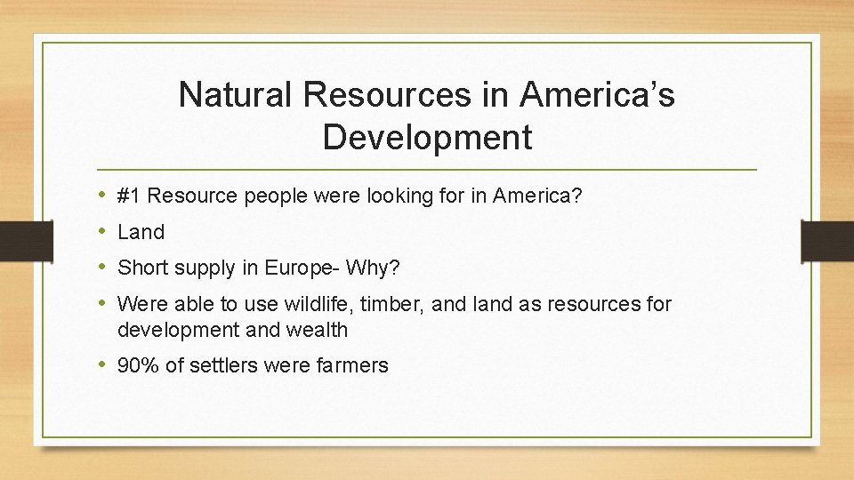 Natural Resources in America’s Development • • #1 Resource people were looking for in