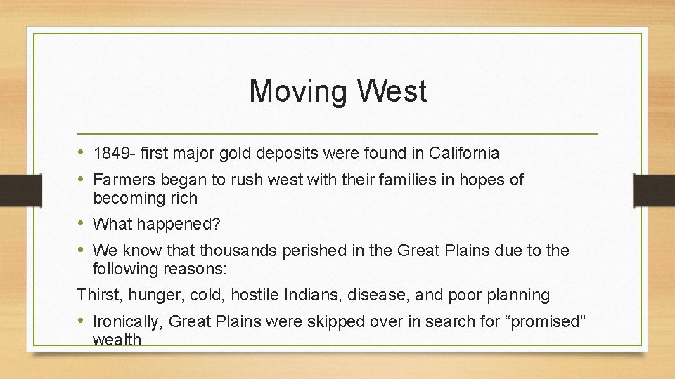 Moving West • 1849 - first major gold deposits were found in California •