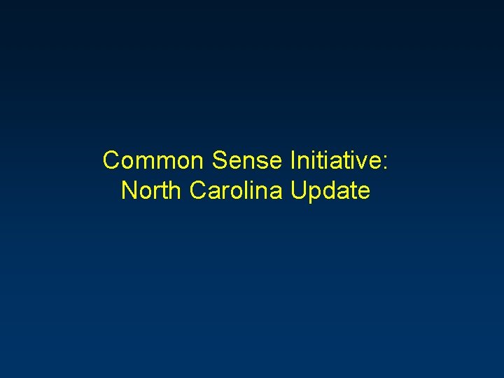 Common Sense Initiative: North Carolina Update 