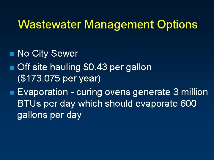 Wastewater Management Options n n n No City Sewer Off site hauling $0. 43