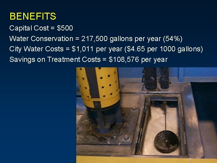 BENEFITS Capital Cost = $500 Water Conservation = 217, 500 gallons per year (54%)