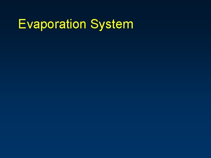 Evaporation System 