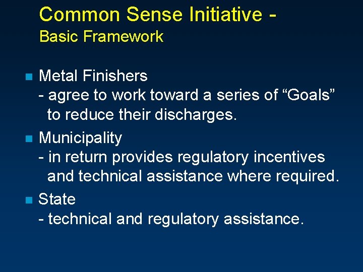Common Sense Initiative Basic Framework n n n Metal Finishers - agree to work