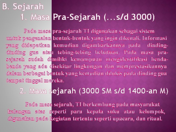 B. Sejarah 1. Masa Pra-Sejarah (. . . s/d 3000) Pada masa pra-sejarah TI