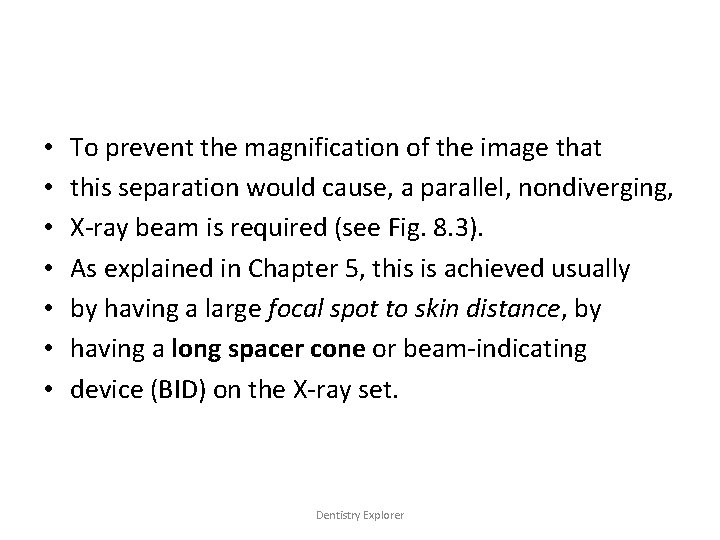  • • To prevent the magnification of the image that this separation would