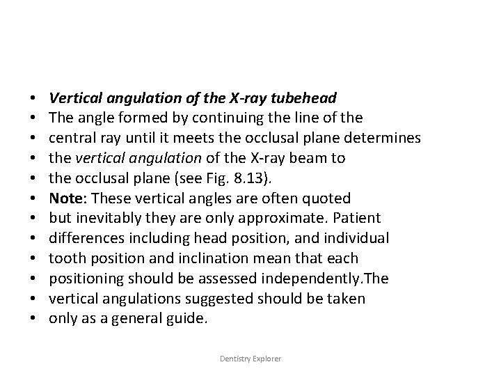  • • • Vertical angulation of the X-ray tubehead The angle formed by