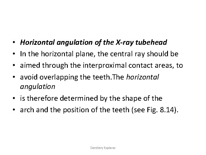 Horizontal angulation of the X-ray tubehead In the horizontal plane, the central ray should