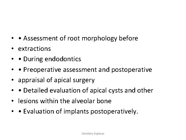  • • • Assessment of root morphology before extractions • During endodontics •