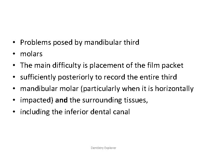  • • Problems posed by mandibular third molars The main difficulty is placement