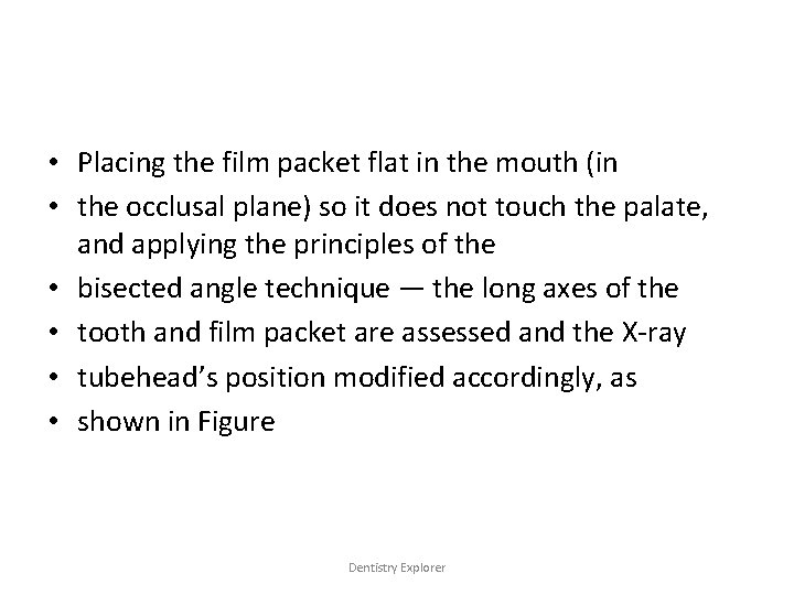  • Placing the film packet flat in the mouth (in • the occlusal