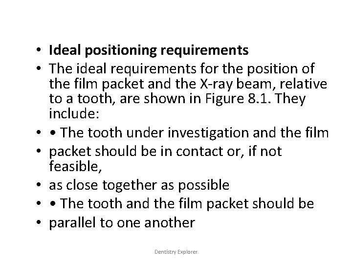  • Ideal positioning requirements • The ideal requirements for the position of the