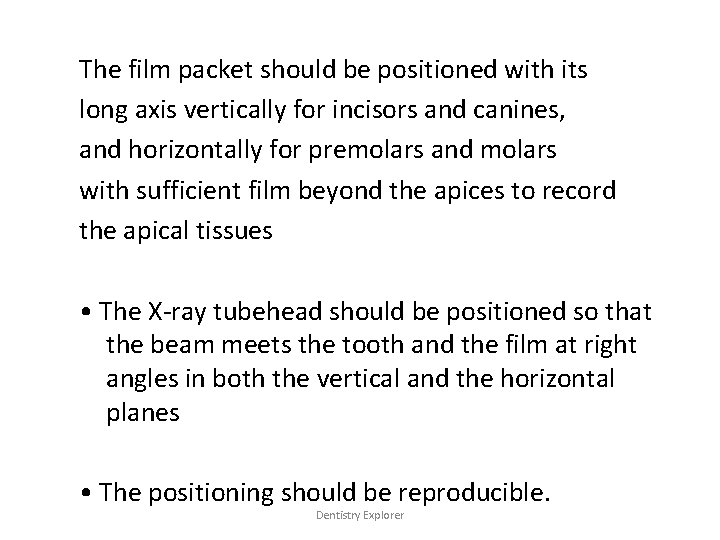 The film packet should be positioned with its long axis vertically for incisors and