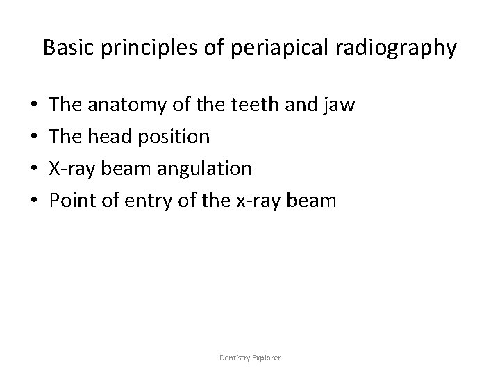 Basic principles of periapical radiography • • The anatomy of the teeth and jaw