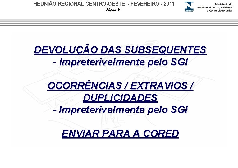 REUNIÃO REGIONAL CENTRO-OESTE - FEVEREIRO - 2011 Página 9 DEVOLUÇÃO DAS SUBSEQUENTES - Impreterivelmente