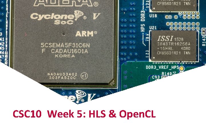 CSC 10 Week 5: HLS & Open. CL 