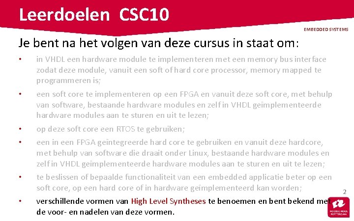 Leerdoelen CSC 10 EMBEDDED SYSTEMS Je bent na het volgen van deze cursus in