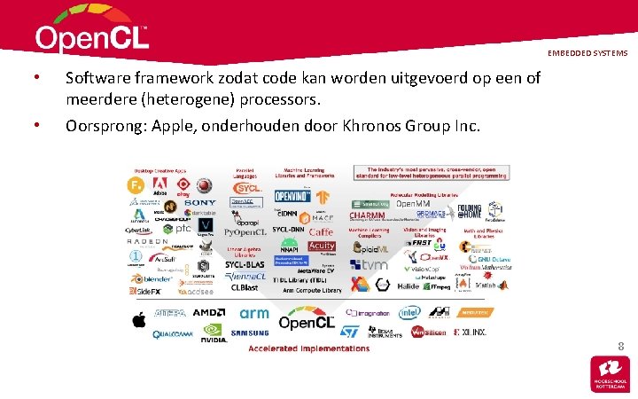 EMBEDDED SYSTEMS • • Software framework zodat code kan worden uitgevoerd op een of