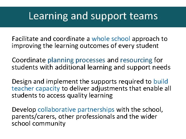 Learning and support teams Facilitate and coordinate a whole school approach to improving the