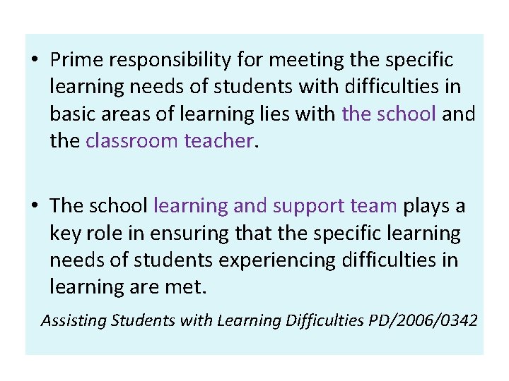  • Prime responsibility for meeting the specific learning needs of students with difficulties