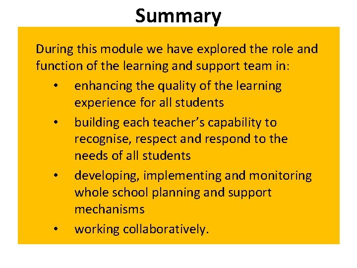 Summary During this module we have explored the role and function of the learning