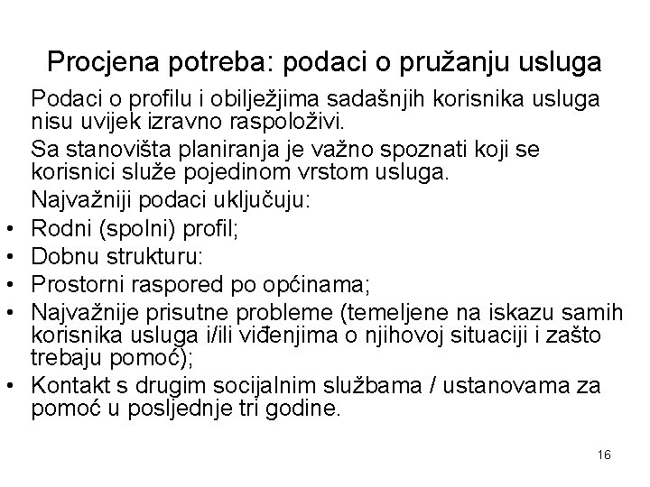 Procjena potreba: podaci o pružanju usluga • • • Podaci o profilu i obilježjima