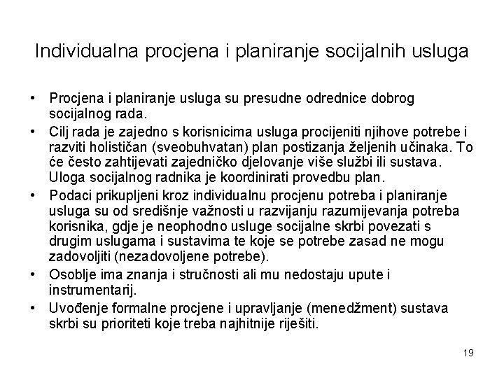 Individualna procjena i planiranje socijalnih usluga • Procjena i planiranje usluga su presudne odrednice