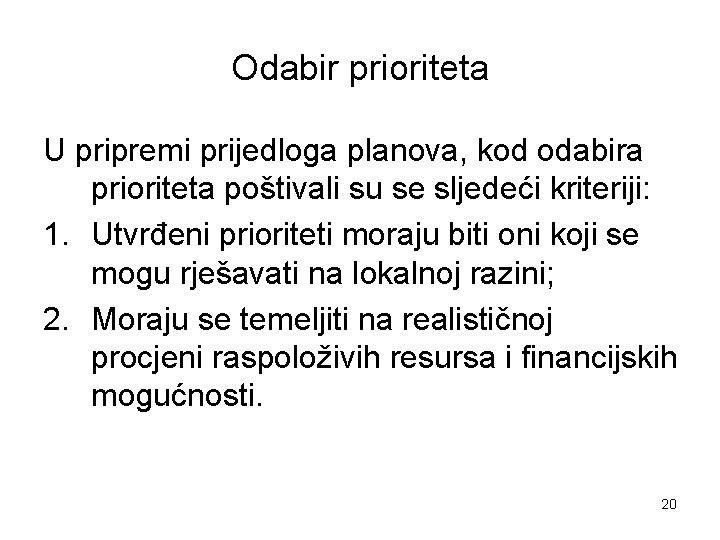 Odabir prioriteta U pripremi prijedloga planova, kod odabira prioriteta poštivali su se sljedeći kriteriji: