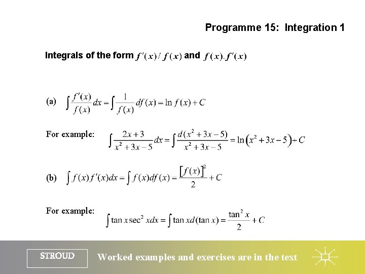 Programme 15: Integration 1 Integrals of the form and (a) For example: (b) For