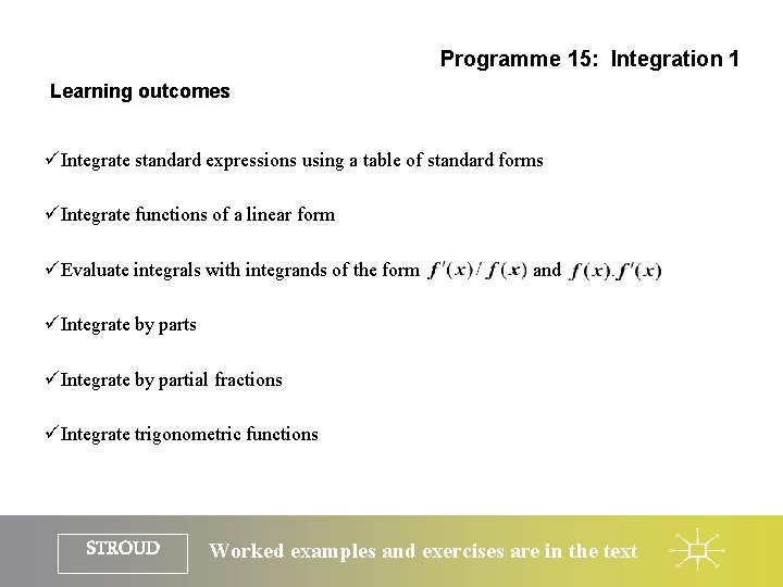 Programme 15: Integration 1 Learning outcomes üIntegrate standard expressions using a table of standard