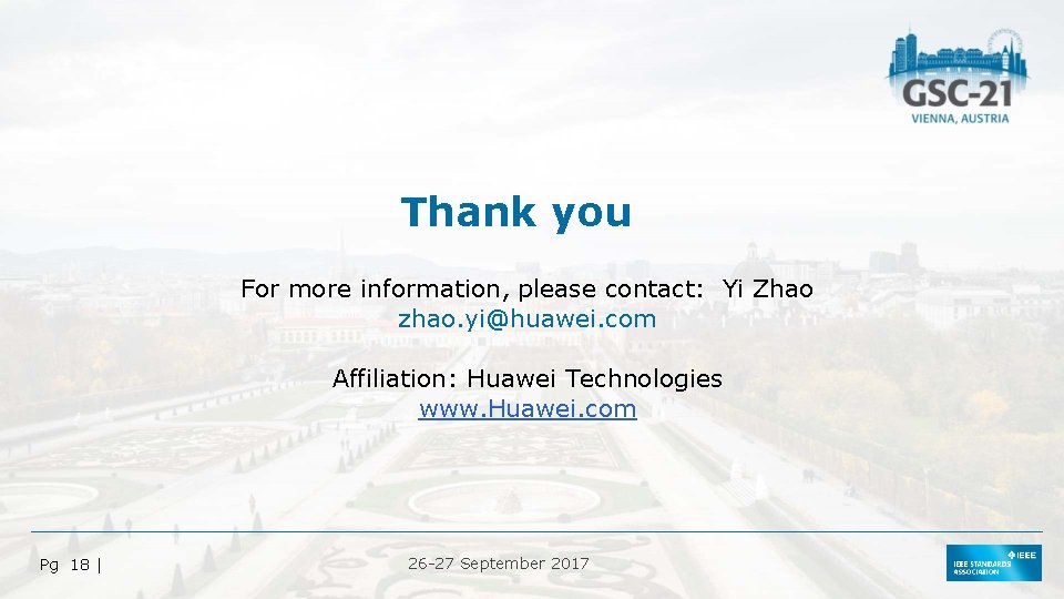 Thank you For more information, please contact: Yi Zhao zhao. yi@huawei. com Affiliation: Huawei