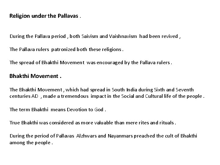 Religion under the Pallavas. During the Pallava period , both Saivism and Vaishnavism had