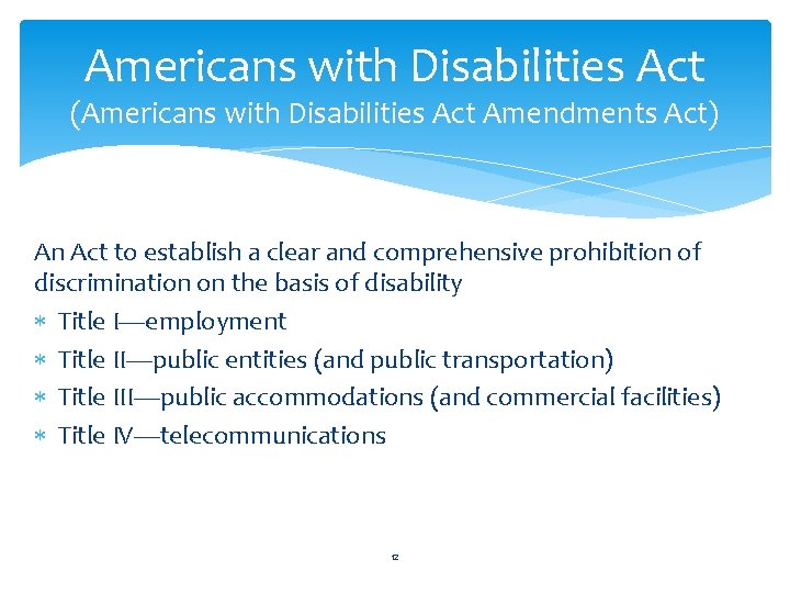 Americans with Disabilities Act (Americans with Disabilities Act Amendments Act) An Act to establish