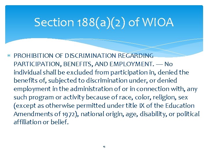 Section 188(a)(2) of WIOA PROHIBITION OF DISCRIMINATION REGARDING PARTICIPATION, BENEFITS, AND EMPLOYMENT. — No