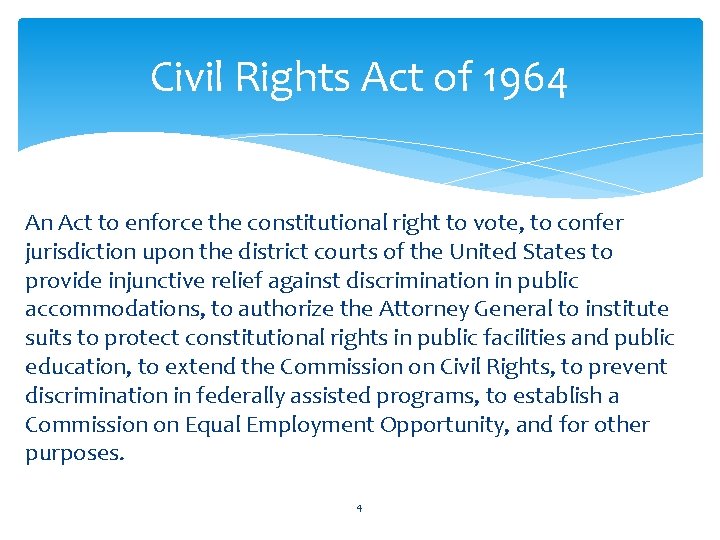 Civil Rights Act of 1964 An Act to enforce the constitutional right to vote,