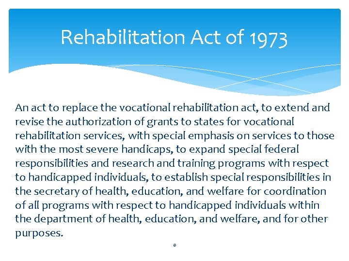 Rehabilitation Act of 1973 An act to replace the vocational rehabilitation act, to extend