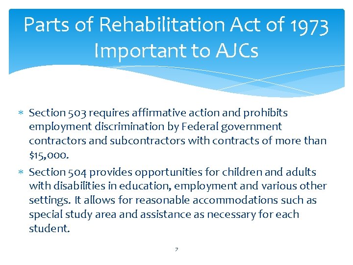 Parts of Rehabilitation Act of 1973 Important to AJCs Section 503 requires affirmative action