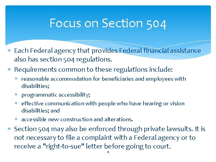 Focus on Section 504 Each Federal agency that provides Federal financial assistance also has