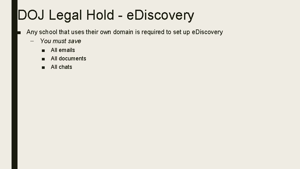 DOJ Legal Hold - e. Discovery ■ Any school that uses their own domain