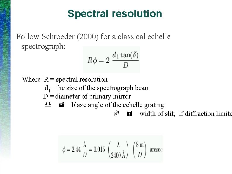 Spectral resolution Follow Schroeder (2000) for a classical echelle spectrograph: Where R = spectral