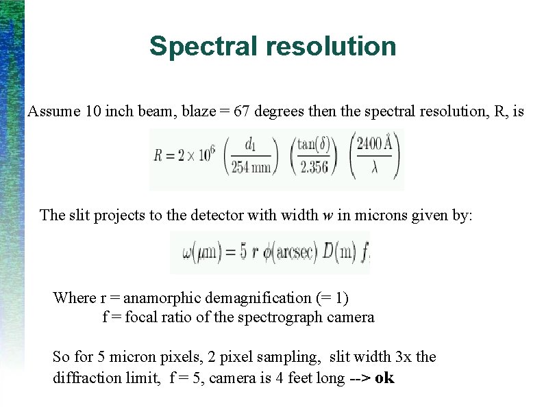Spectral resolution Assume 10 inch beam, blaze = 67 degrees then the spectral resolution,