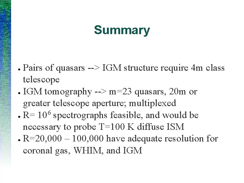 Summary Pairs of quasars --> IGM structure require 4 m class telescope ● IGM