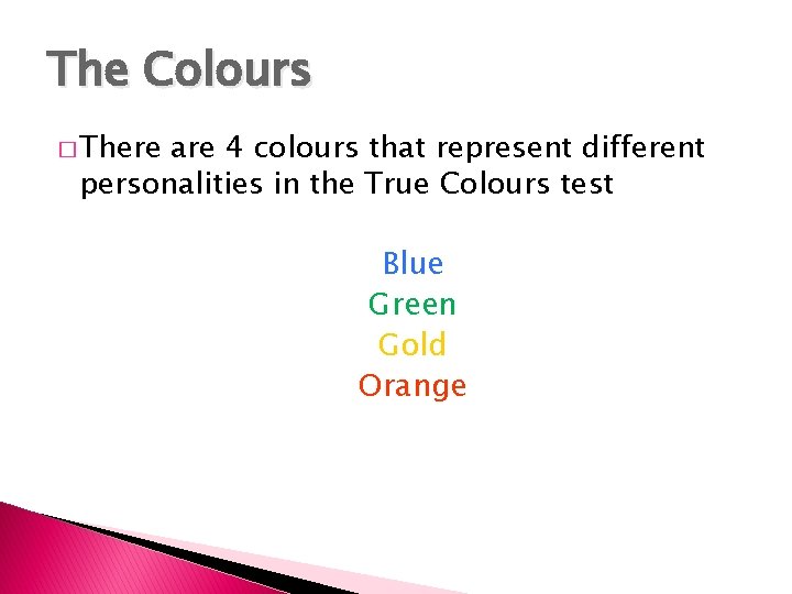 The Colours � There are 4 colours that represent different personalities in the True The Colours � There are 4 colours that represent different personalities in the True