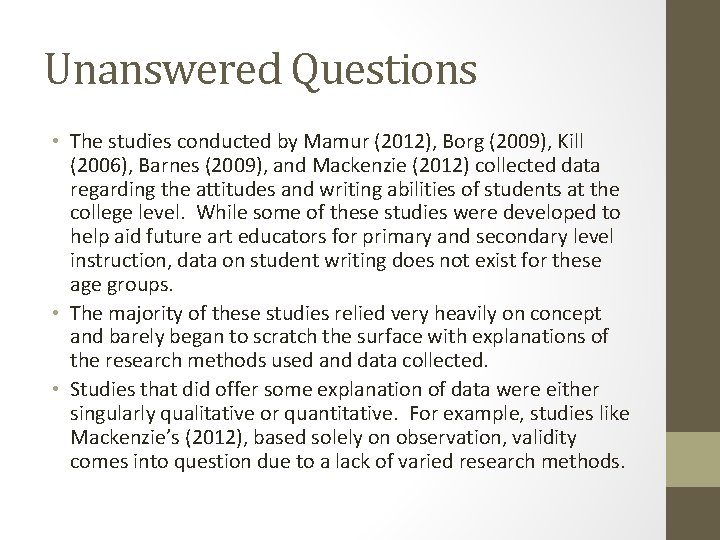 Unanswered Questions • The studies conducted by Mamur (2012), Borg (2009), Kill (2006), Barnes