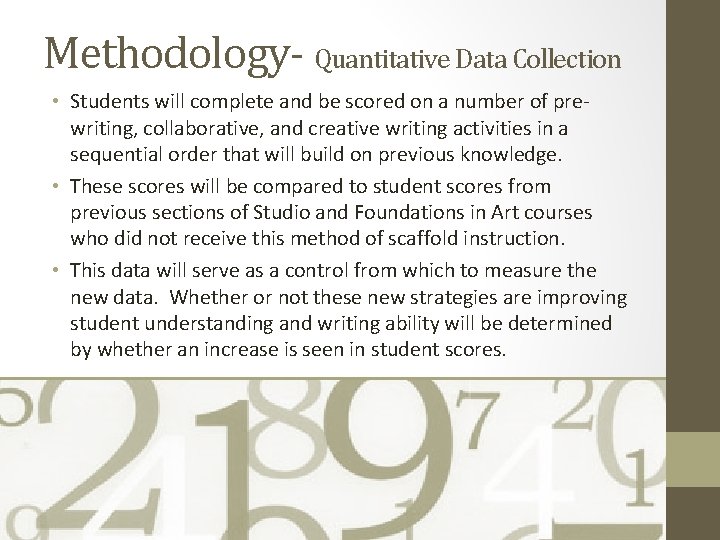 Methodology- Quantitative Data Collection • Students will complete and be scored on a number