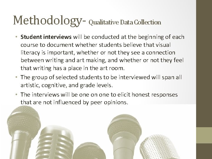 Methodology- Qualitative Data Collection • Student interviews will be conducted at the beginning of