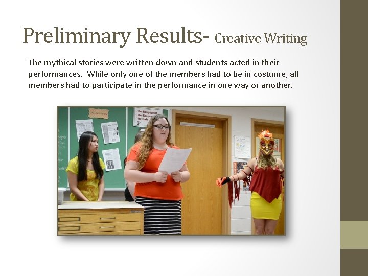 Preliminary Results- Creative Writing The mythical stories were written down and students acted in